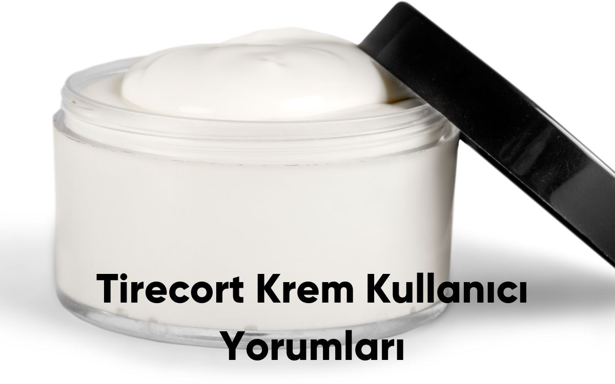 Tirecort Krem Kullanıcı Yorumları